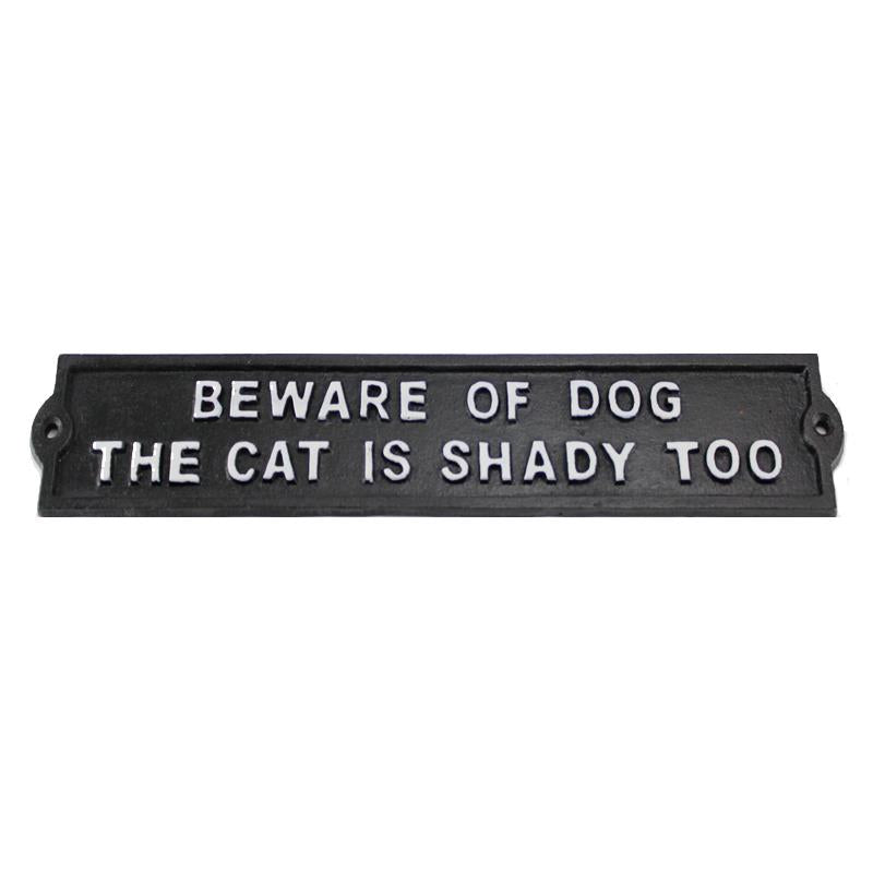 BEWARE OF DOG / CAT IS SHADY TOO SIGN